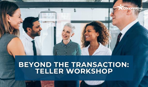Beyond the Transaction: Teller Workshop